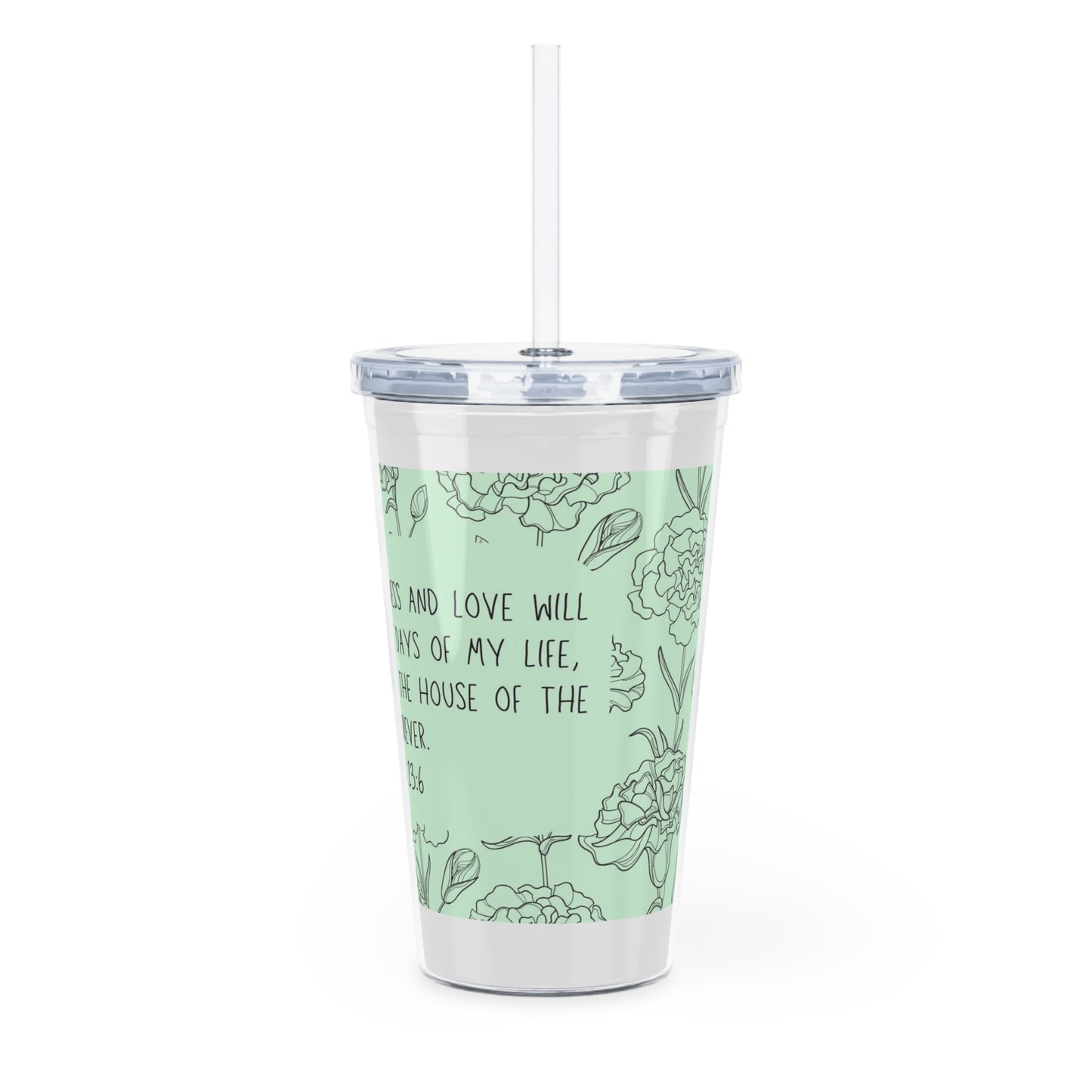 Psalm 23:6 Plastic Tumbler With Straw