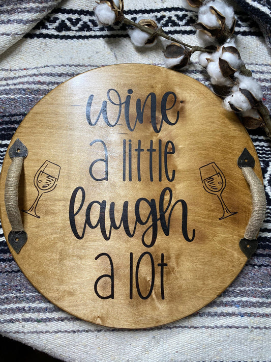 Wine a Little, Laugh a Lot Round Wooden Serving Tray